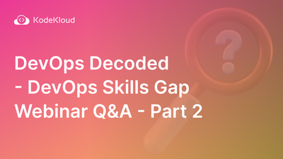 DevOps Decoded: DevOps Skills Gap Webinar Q&A - Part 02
