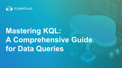 Mastering KQL: A Comprehensive Guide for Data Queries