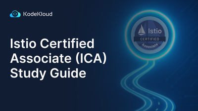 Istio Certified Associate (ICA) Study Guide