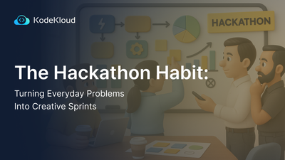 The Hackathon Habit: Turning Everyday Problems Into Creative Sprints