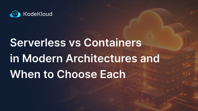 Serverless vs Containers in Modern Architectures and When to Choose Each