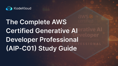 The Complete AWS Certified Generative AI Developer Professional (AIP‑C01) Study Guide