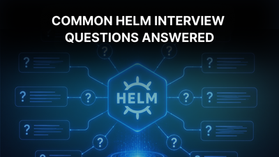 Helm Interview Questions 2026: Real Answers and Commands