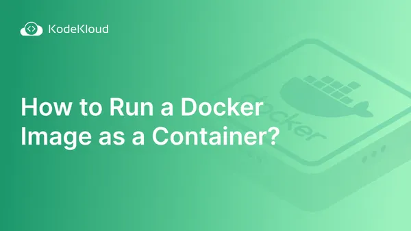 How to Run a Docker Image as a Container?
