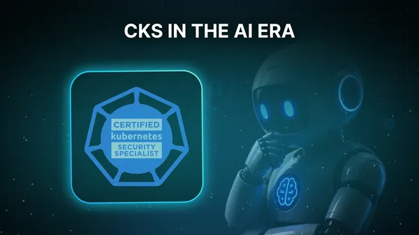 How AI Reshapes the CKS Exam and Kubernetes Security in 2026