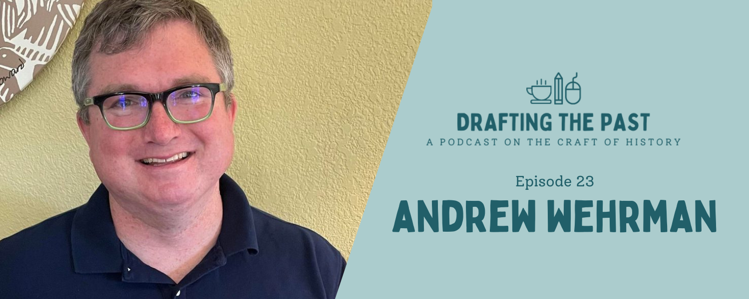 Episode 23: Andrew Wehrman Writes the Next Topic Sentence