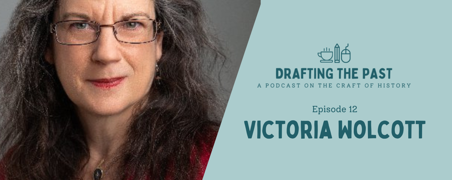 Episode 12: Victoria Wolcott Marinates in the Sources