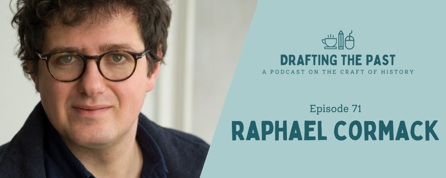 Episode 71: Raphael Cormack Makes Meaning from Unreliable Sources