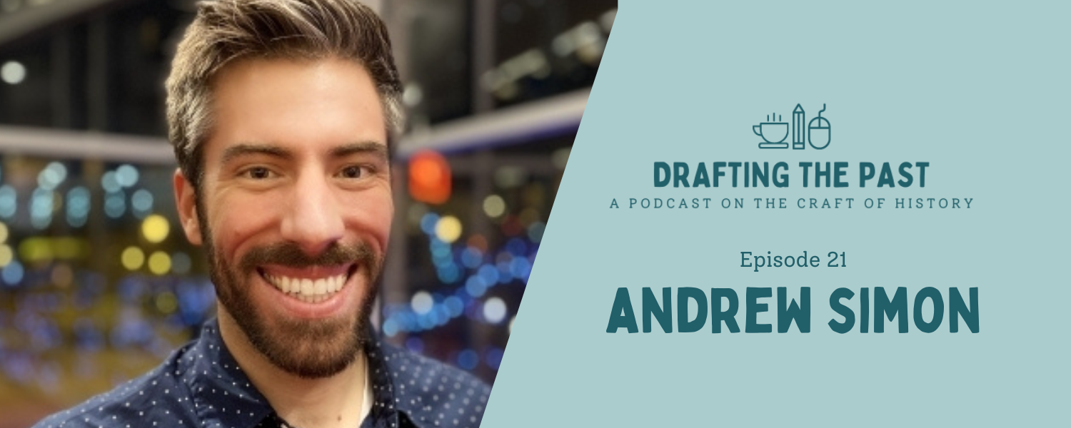 Episode 21: Andrew Simon Listens to History