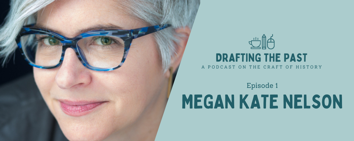 Episode 1: Megan Kate Nelson Experiments with Structure