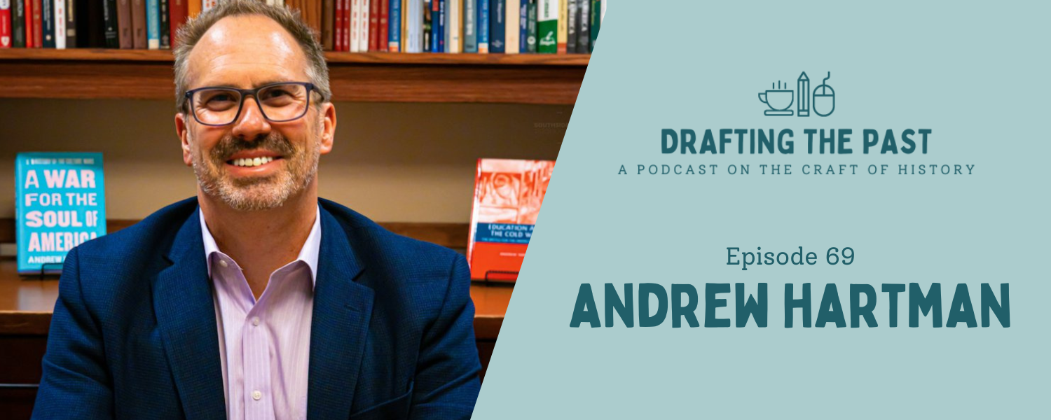 Episode 69: Andrew Hartman Takes the Time to Get It Right