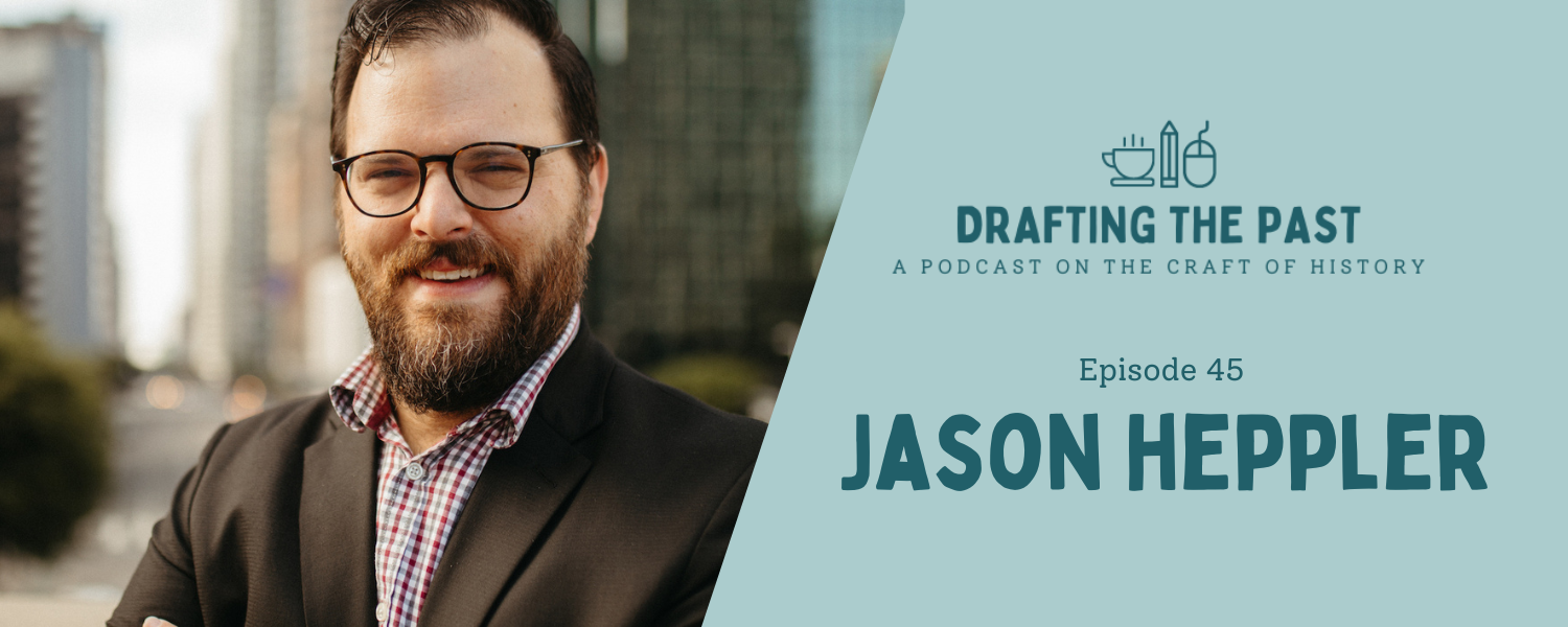Episode 45: Jason Heppler Wants Tools That Fit His Questions