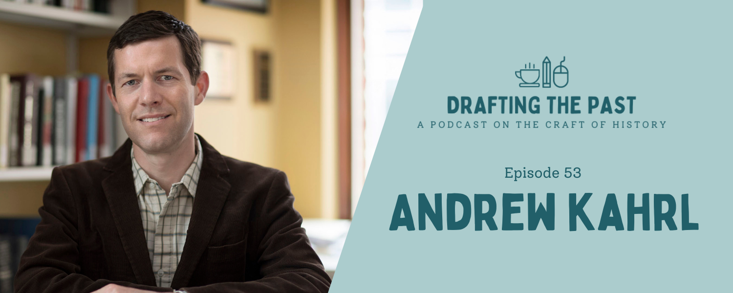 Episode 53: Andrew Kahrl Embraces Relevance