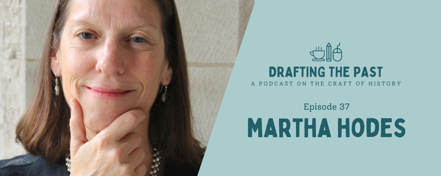 Episode 37: Martha Hodes Delves Into Her Own past