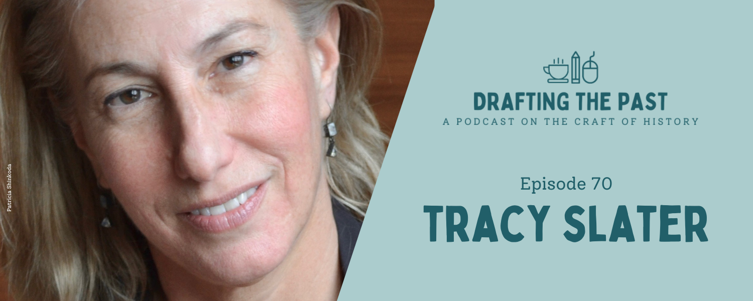 Episode 70: Tracy Slater Finds Her Footing as a Narrative Historian