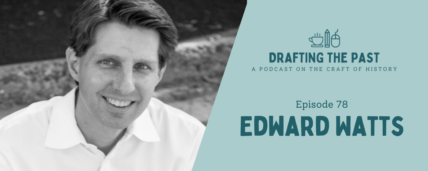 Episode 78: Edward Watts Looks to the Ancient Past for Writing Advice
