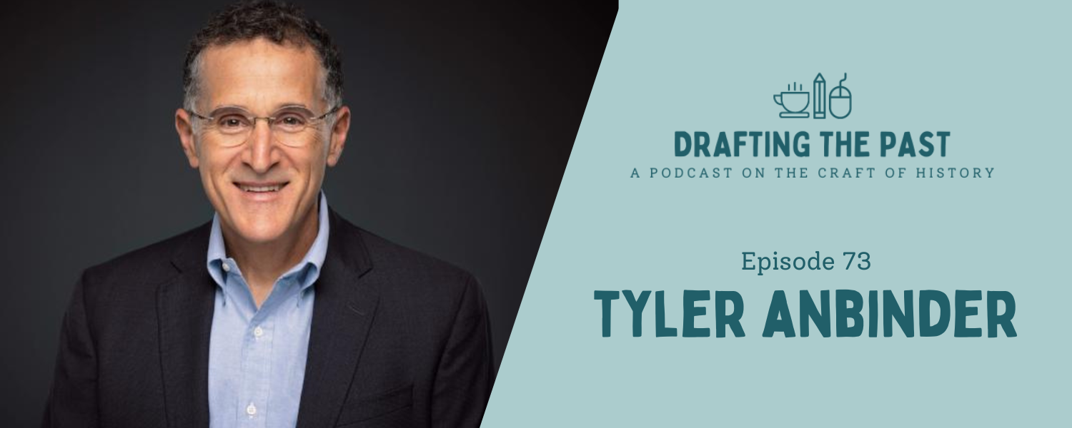Episode 73: Tyler Anbinder Revises Every Day That He Writes