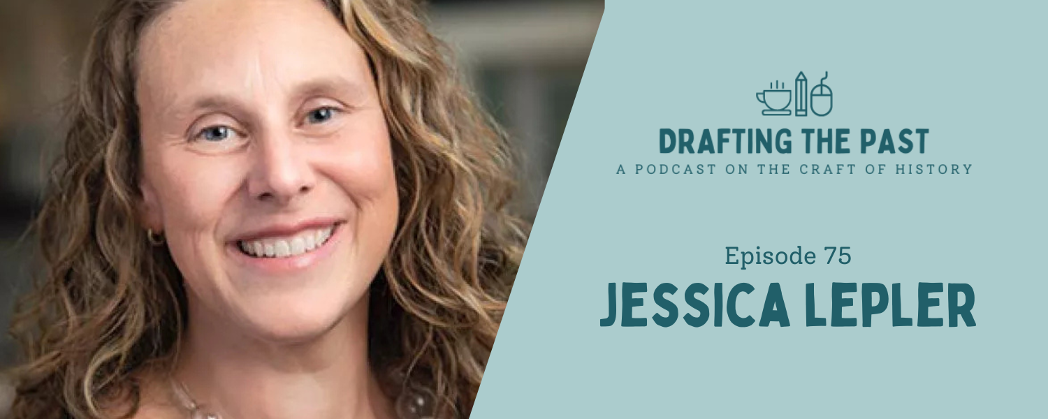 Episode 75: Jessica Lepler Knows That Criticism Is Praise