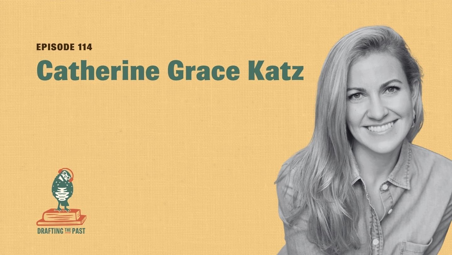 Podcast episode graphic, yellow background with text that reads "Episode 114: Catherine Grace Katz." A black and white cutout images shows a smiling woman with long hair.