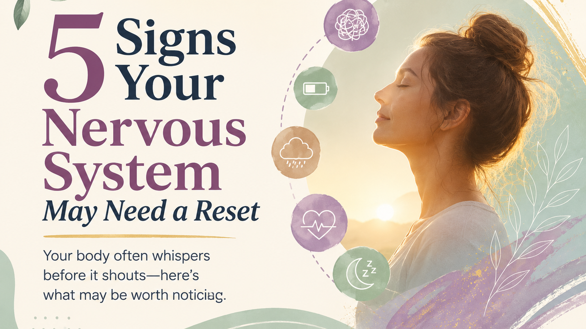 5 Signs Your Nervous System May Need a Reset