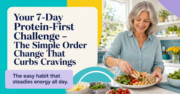 Your 7-Day Protein-First Challenge – The Simple Order Change That Curbs Cravings