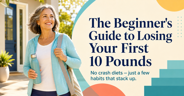 The Beginner's Guide to Losing Your First 10 Pounds