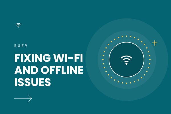 Eufy Won’t Connect to Wi-Fi or Shows Offline? Here’s What to Do
