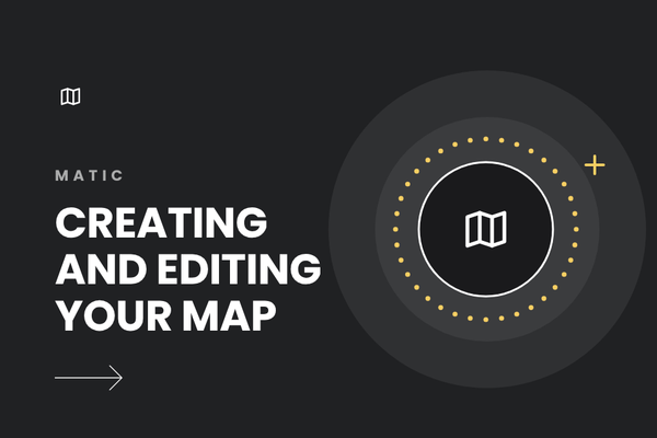 How to Create and Edit Your Matic Map