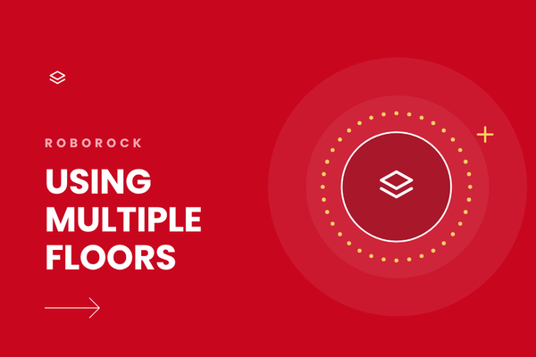 How to Use Your Roborock on Multiple Floors