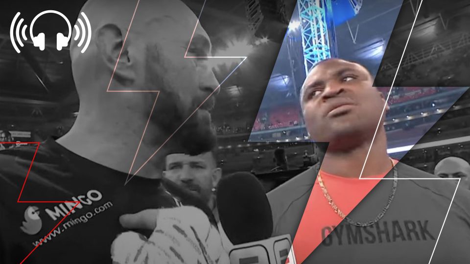Episode 498: Tyson Fury & Francis Ngannou seems serious about this shit