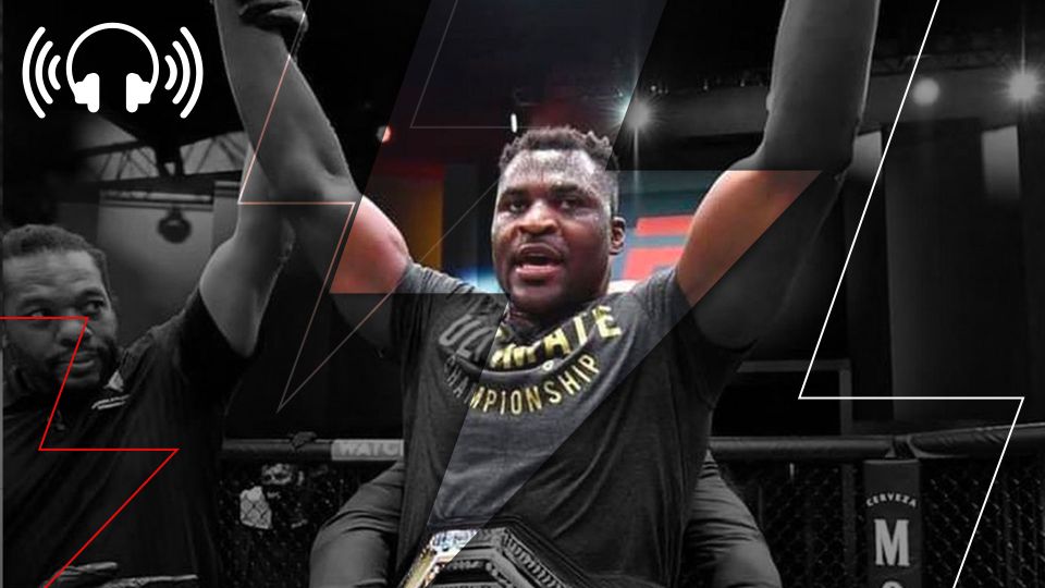Episode 446: Francis Ngannou does it all right