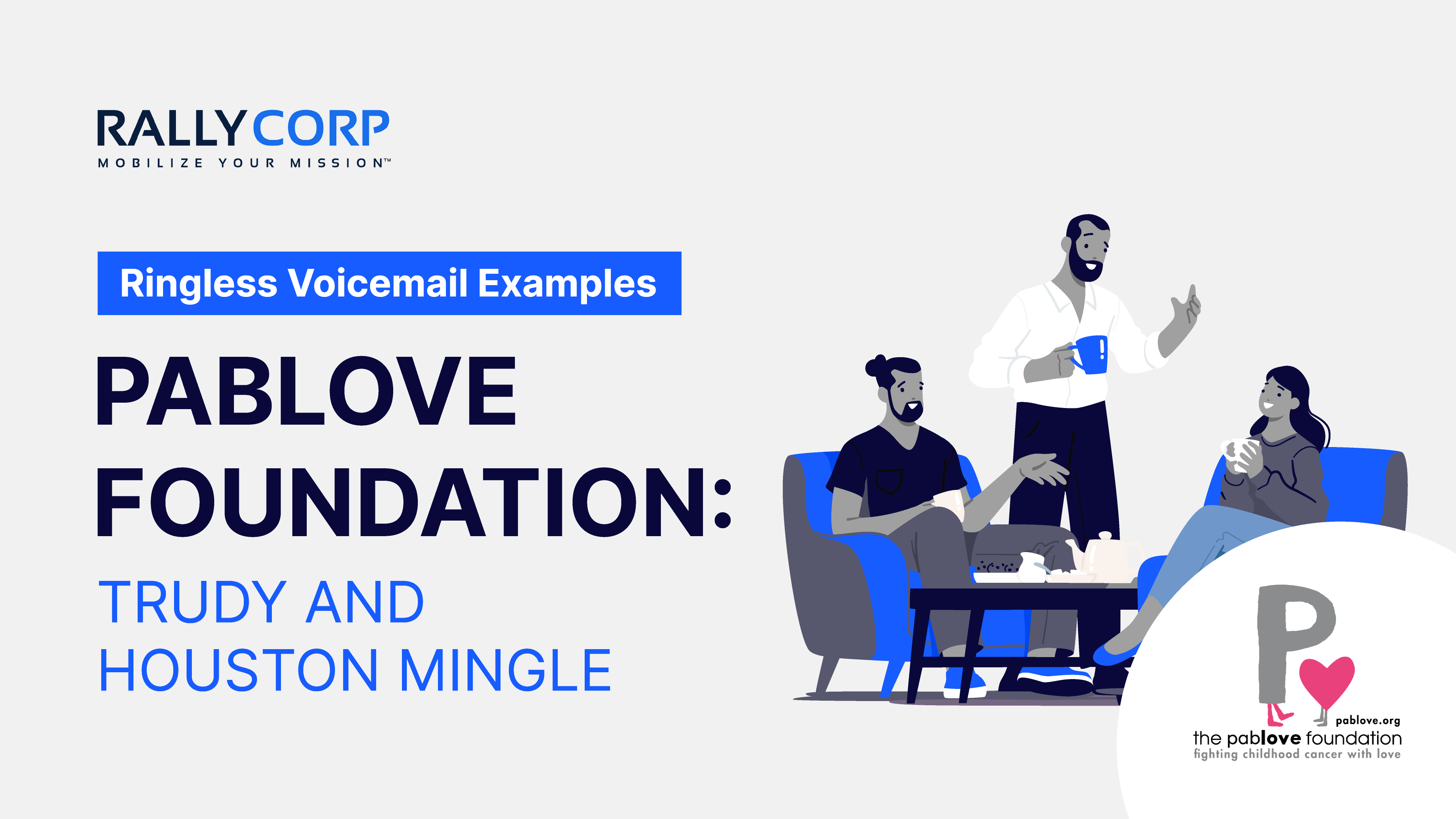Ringless Voicemail Examples: Pablove Foundation - Trudy and Houston Mingle