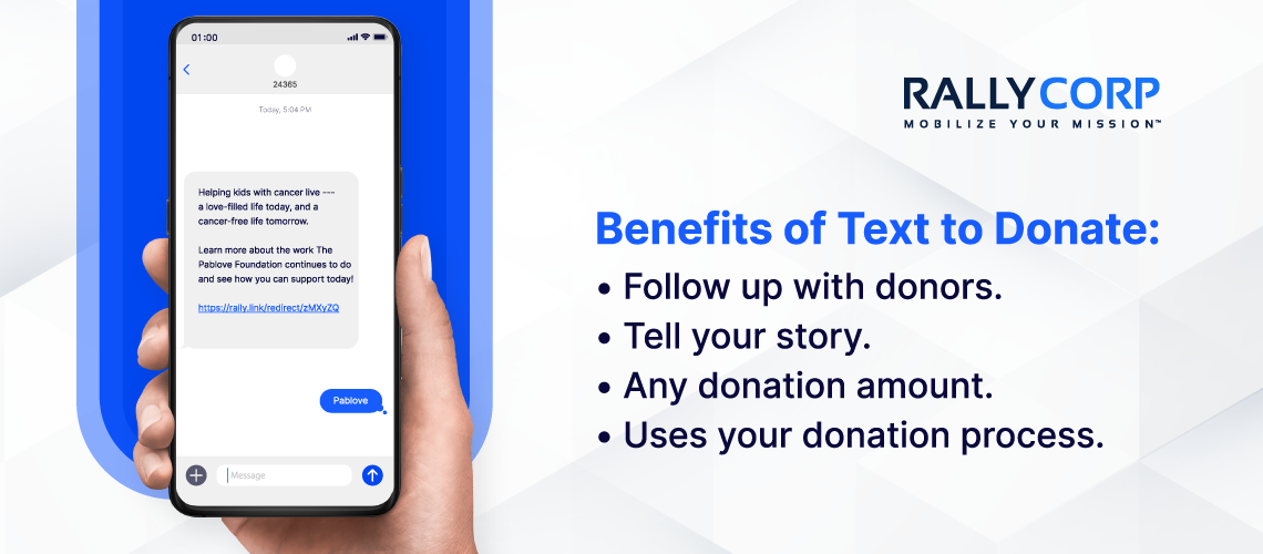 Benefits of Text to Donate: Follow up with donors, tell your story, any donation amount, uses your donation process.