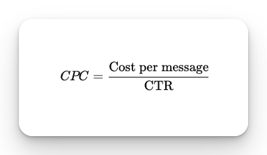 CPC Forumula: Cost per message/CTR (Click Through Rate)