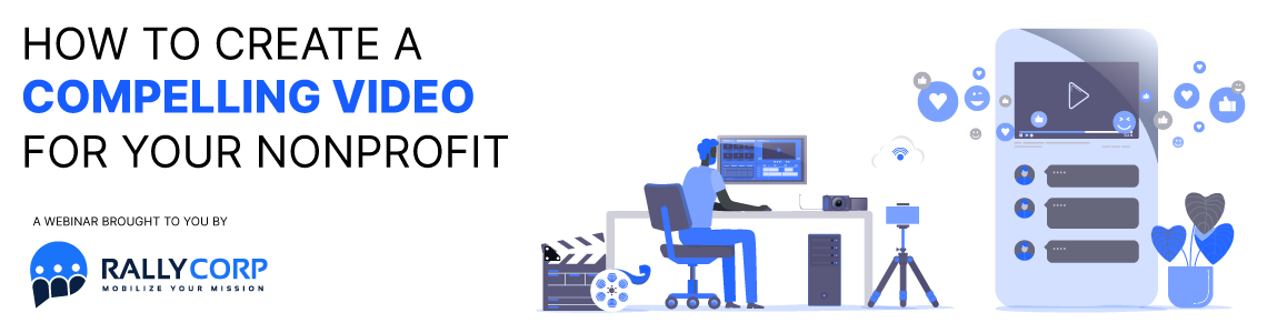 How to Create a Compelling Video for Your Nonprofit