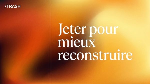 Jeter pour mieux reconstruire