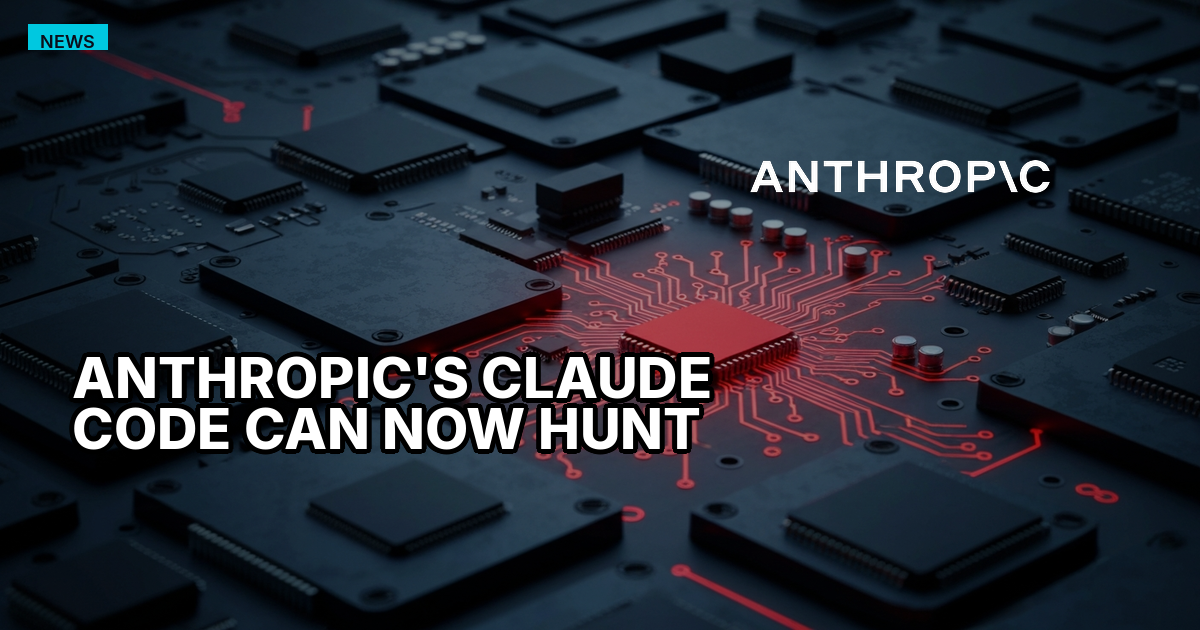 Anthropic's Claude Code Can Now Hunt Security Bugs in Your Codebase
