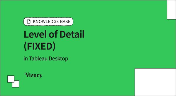 Understanding FIXED LOD Expressions in Tableau