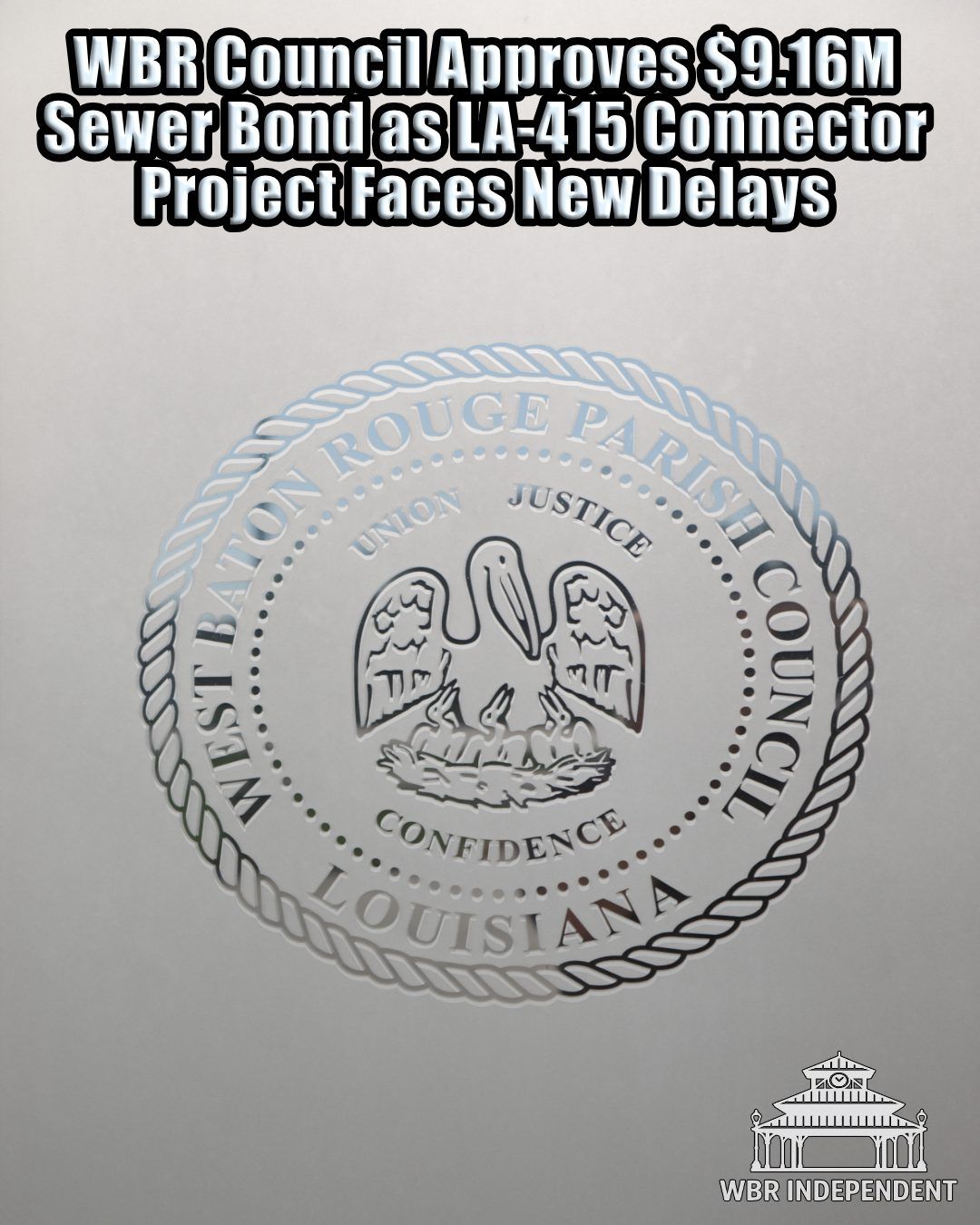 WBR Council Approves $9.16M Sewer Bond as LA-415 Connector Project Faces New Delays