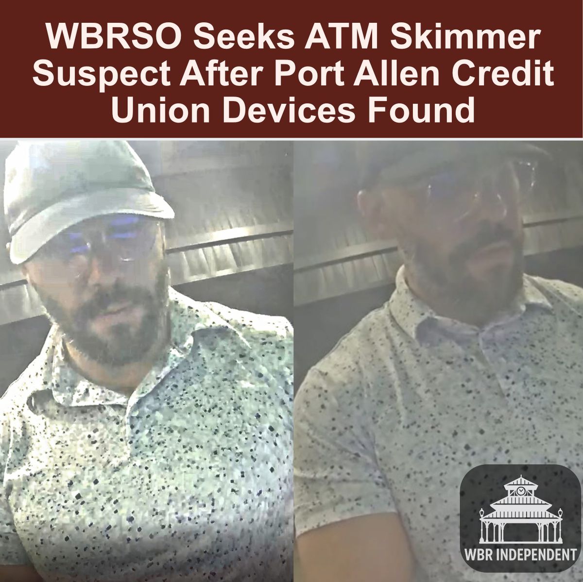 WBRSO Seeks ATM Skimmer Suspect After Port Allen Credit Union Devices Found