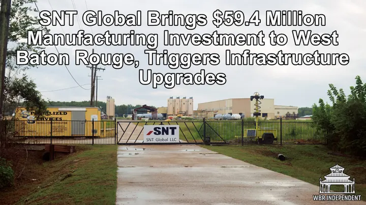 SNT Global Brings $59.4 Million Manufacturing Investment to West Baton Rouge, Triggers Infrastructure Upgrades