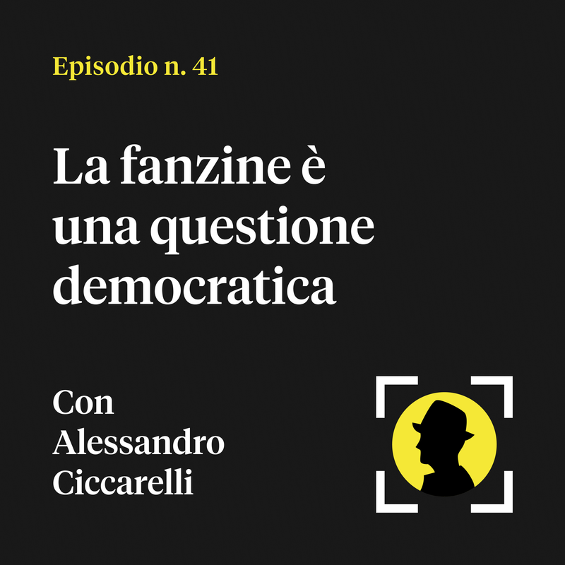 La fanzine è una questione democratica - con Alessandro Ciccarelli (di Monkeyphoto)