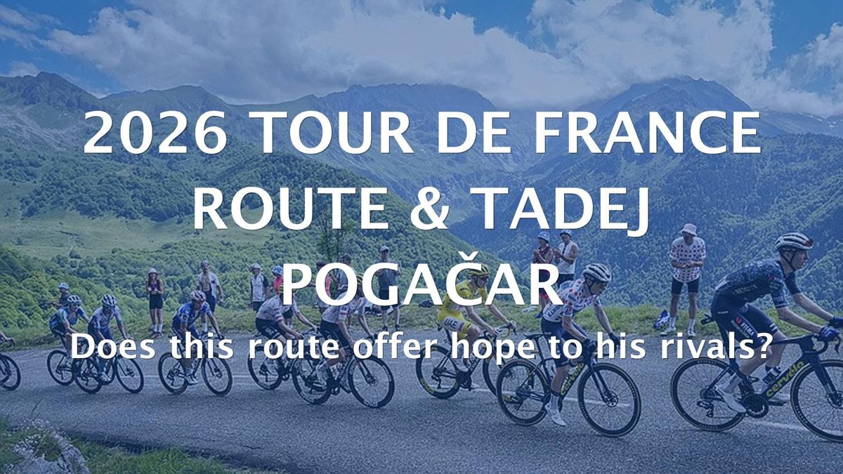 2026 Tour de France Route & Tadej Pogačar