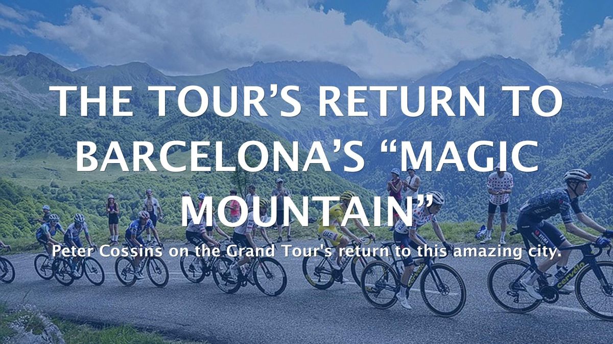 The Tour’s return to Barcelona’s “Magic Mountain”