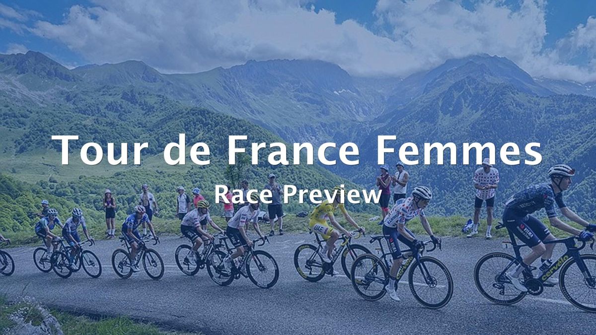 2026 Tour de France Femmes Race Preview & Stage Profiles