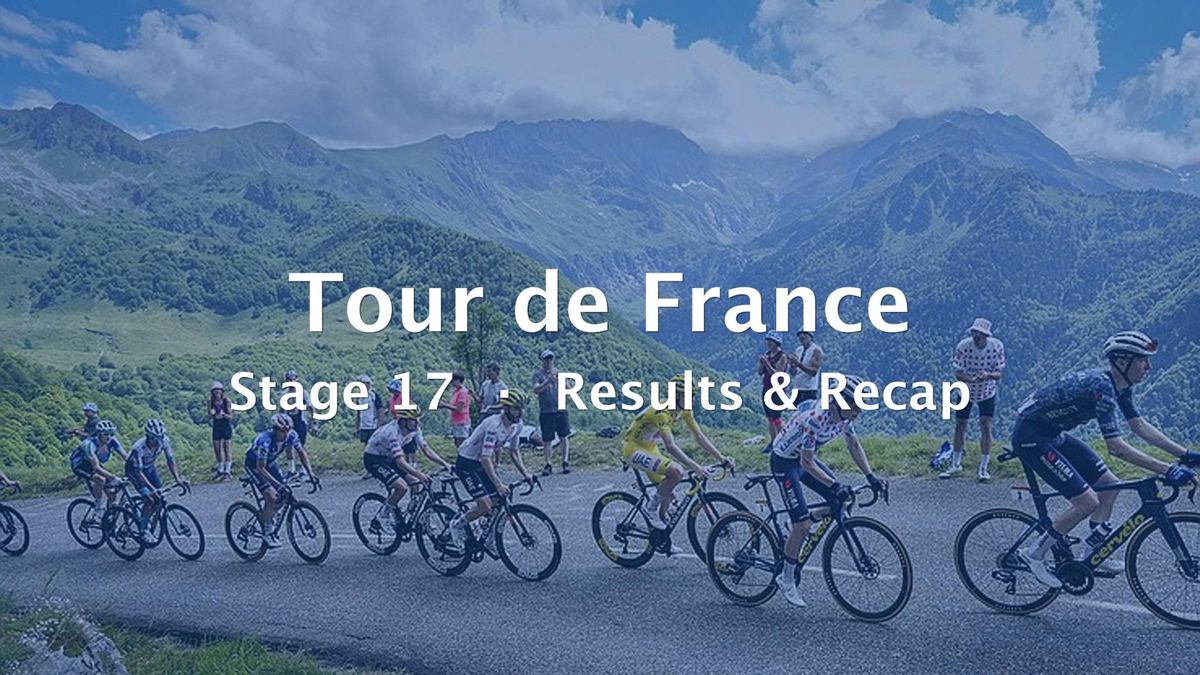 2026 Tour de France Stage 17 Results & Recap