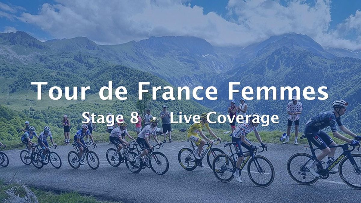 2026 Tour de France Femmes Stage 8 Live Coverage