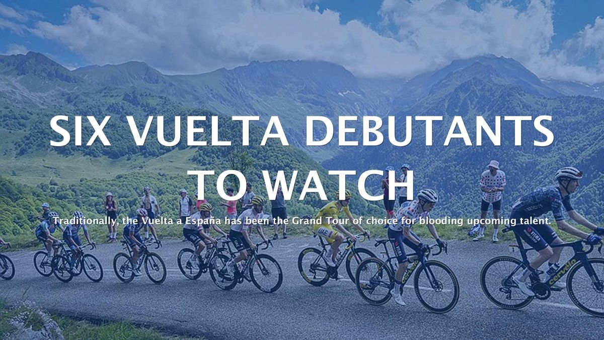 Six Vuelta Debutants to Watch