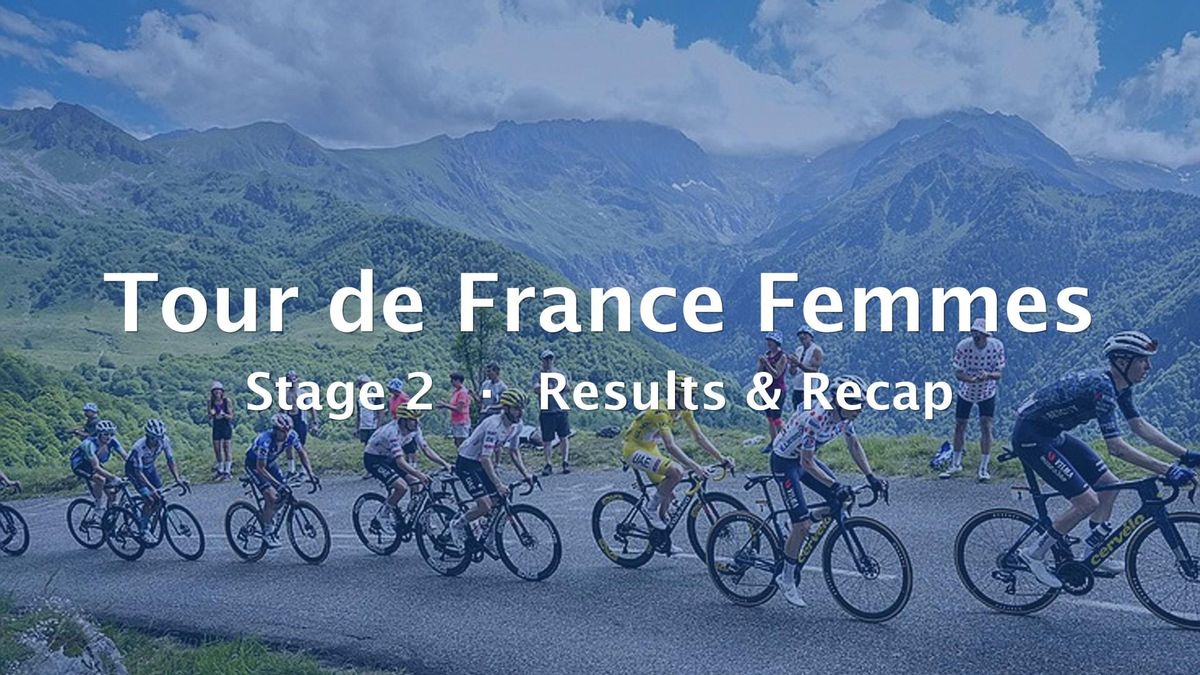 2026 Tour de France Femmes Stage 2 Results & Recap