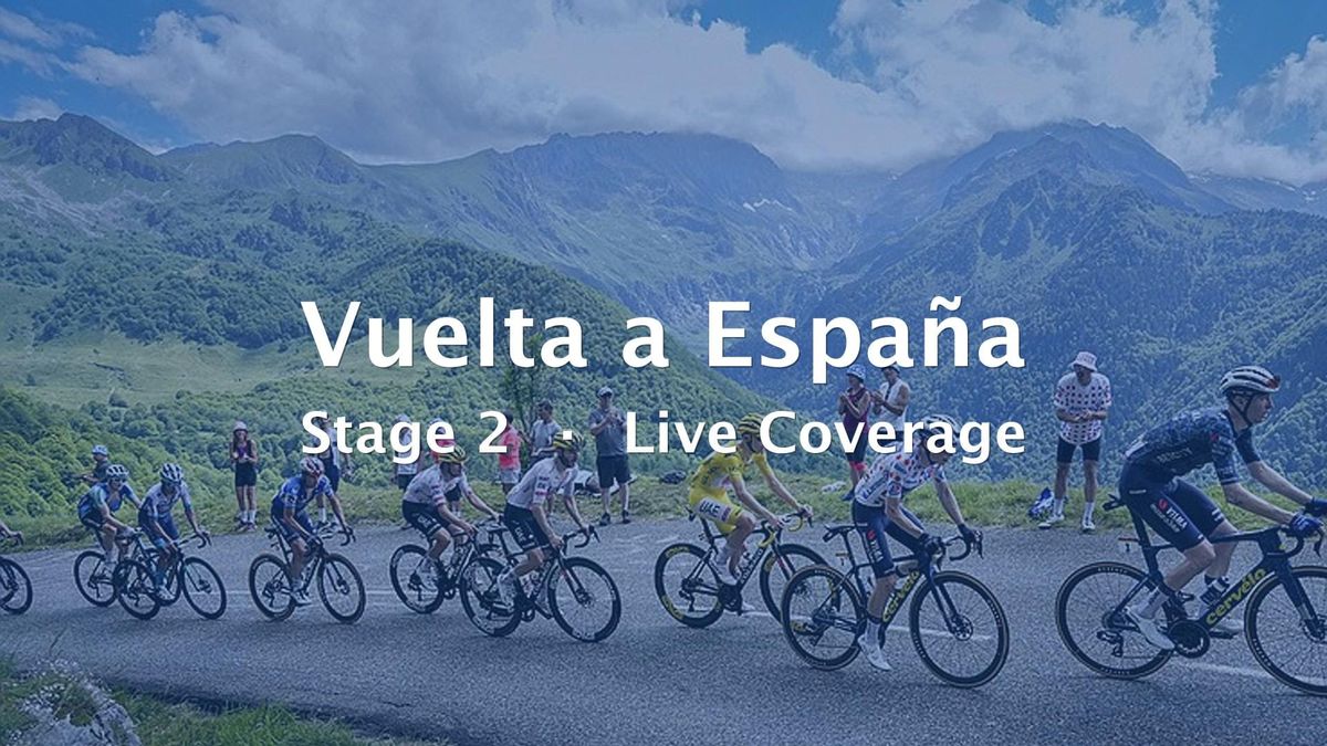 2026 Vuelta a España Stage 2 Live Coverage
